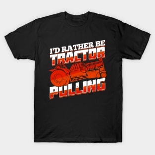 I'd Rather Be Tractor Pulling T-Shirt